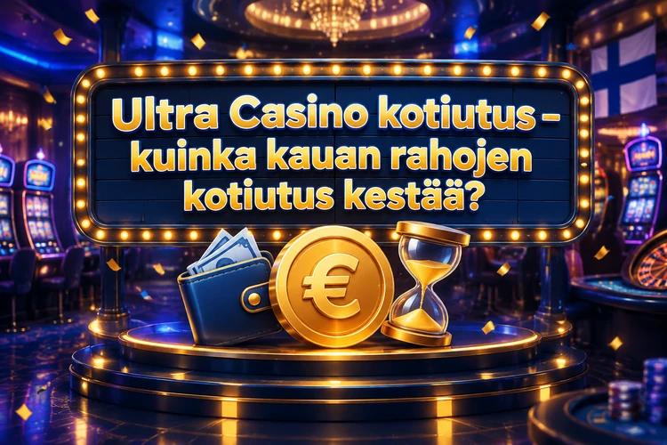 Ultra Casino kotiutus - kuinka kauan rahojen kotiutus kestää?